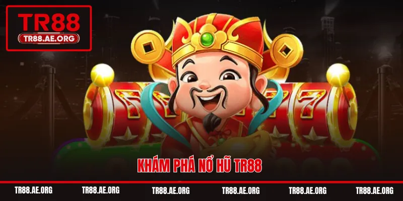Khám phá nổ hũ TR88