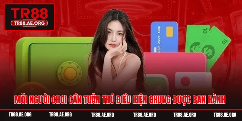 Mỗi người chơi cần tuân thủ điều kiện chung được ban hành